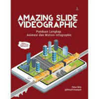 Amazing Slide Videographic : Panduan lengkap Animasi dan Motion Infographic