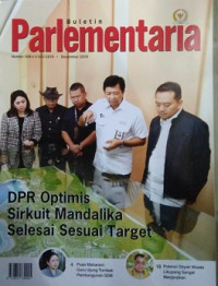 Buletin Parlementaria Nomor 1081/I/XII/2019. Desember 2019 : DPR Optimis Sirkuit Mandalika Selesai Susai Target