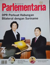 Buletin Parlementaria Nomor 1067/IV/VIII/2019. Agustus 2019 : DPR Perkuat Hubungan Bilateral dengan Suriname
