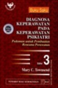 Buku Saku: Diagnosa Keperawatan Pada Keperawatan Psikiatri. Pedoman untuk Pembuatan Rencana Perawatan. Eds 3