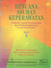 Rencana Asuhan Keperawatan. Pedoman untuk perencanaan dan pendokumentasian perawatan pasien. eds 3