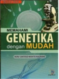 Memahami Genetika dengan Mudah