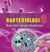 Bakteriologi 3: Buku Ajar  Analis Kesehatan