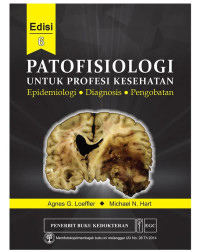 Patofisiologi untuk Profesi Kesehatan; Epidemiologi, Diagnosis, Pengobatan.