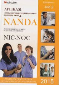 Aplikasi: Asuhan Keperawatan Berdasarkan Diagnosa Medis & Nanda (North American Nursing Diagnosis Association) NIC-NOC. Jilid 2