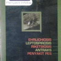 Kapita Selekta: Penyakit Infeksi. (Ehrlichiosis, Leptospirosis, Riketsiosis, Antraks, Penyakit Pes).