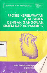 Proses Keperawatan pada Pasien dengan Gangguan Sistem Kardiovaskuler