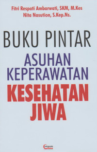 Buku Pintar: Asuhan Keperawatan Kesehatan Jiwa