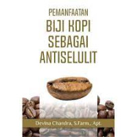 Pemanfaatan biji kopi sebagai antiselulit