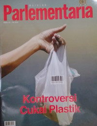 Majalah Parlementaria Edisi 175. Th. 2019 : Kontroversi Cukai Plastik