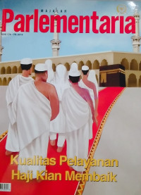 Majalah Parlementaria Edisi 174. Th. 2019 : Kualitas Pelayanan Haji Kian Membaik