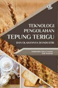 Teknologi Pengolahan Tepung Terigu dan Olahannya di Industri