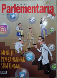 Majalah Parlementaria Edisi 177. Th. 2019 : Menuju Pembangunan SDM Unggul