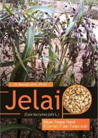 Jelai :(Coix lacryma-jobi L.). Bahan Panagan Pokok Alternatif dan Fungsional