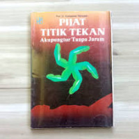 Pijat Titik Tekan Akunpungtur Tanpa Jarum. Edisi revisi