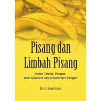 Pisang dan Limbah Pisang; Pakan Ternak, Pangan, Obat Alternatif dan Industri Non Pangan