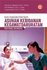 Buku Panduan Praktikum: Asuhan Kebidanan Kegawatdaruratan Maternal Neonatal