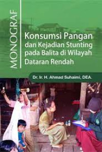 Monograf : Konsumsi Pangan dan Kejadian Stunting pada Balita di Wilayah Dataran  Rendah