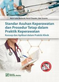 Standar Asuhan Keperawatan dan Prosedur Tetap dalam Praktik Keperawatan: Konsep dan Aplikasi dalam Praktik Klinik