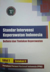 Standar Intervensi Keperawatan Indonesia: Definisi dan Tindakan Keperawatan Edisi 1