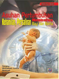 Asuhan Pertumbuhan Kehamilan, Persalinan, Neonatus Bayi dan Balita